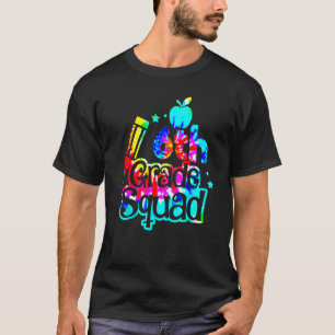 Tie Dye 6th Grade Squad Back To School Teachers Ki T-Shirt