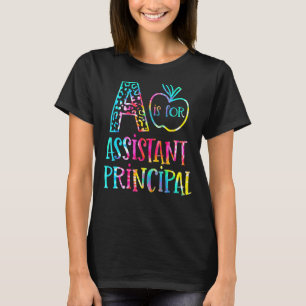 Tie Dye A Is For Assistant Principal  Back To Scho T-Shirt