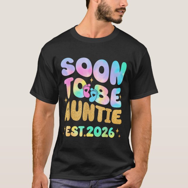 Tie Dye Auntie Promoted To Auntie 2026 Soon To Be  T-Shirt (Front)