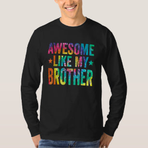 Tie Dye Awesome Like My Brother Father's Day Men T-Shirt