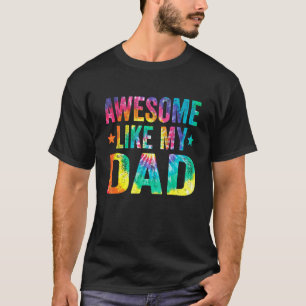 Tie Dye Awesome Like My  Dad Father's Day Men T-Shirt