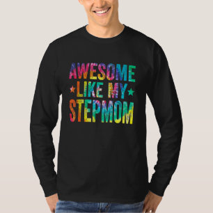 Tie Dye Awesome Like My Stepmom Mother's Day Wome T-Shirt