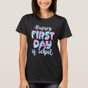 Tie Dye Back To School Teacher Happy First Day Of T-Shirt