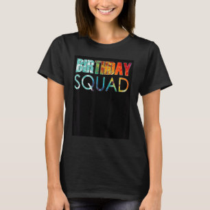 Tie Dye Birthday Squad Birthday Party Women Men Ma T-Shirt