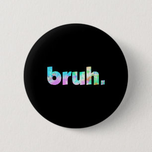 Tie Dye Brah Bro Dude Greeting Slang Funny Meme Sa 6 Cm Round Badge