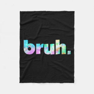 Tie Dye Brah Bro Dude Greeting Slang Funny Meme Sa Fleece Blanket