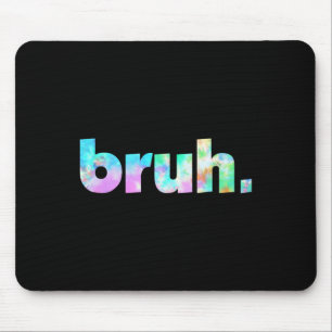 Tie Dye Brah Bro Dude Greeting Slang Funny Meme Sa Mouse Mat