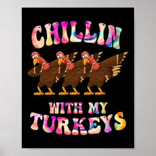 Tie Dye Chillin With My Turkey Funny Thanksgiving  Poster
