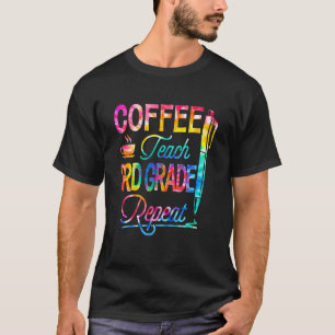 Tie Dye Coffee Teach 3rd Grade Repeat Back To Scho T-Shirt