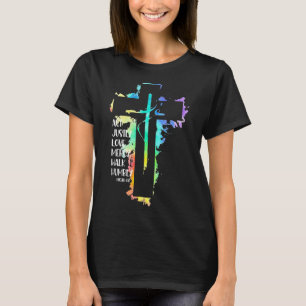 Tie Dye Cross Micah 68 Act Justly Bible Scripture T-Shirt