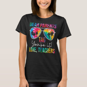Tie Dye Dear Parents Tag Youre It Last Day Of Scho T-Shirt