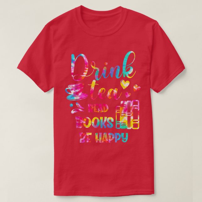 Tie Dye Drink Tea Read Books Be Happy Tea And Book T-Shirt (Design Front)