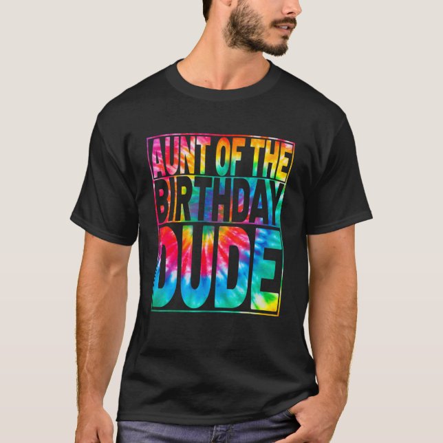 Tie Dye Dude Birthday Family  Aunt Of The Birthday T-Shirt (Front)