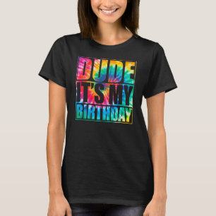 Tie Dye Dude Its My Birthday Matching Family B Day T-Shirt