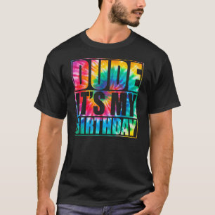 Tie Dye Dude Its My Birthday Matching Family B Day T-Shirt