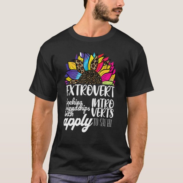Tie Dye Extrovert Seeking Friendships With Introve T-Shirt (Front)
