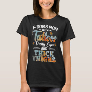 Tie Dye F Bomb Mum With Tattoos Pretty Eyes And Th T-Shirt
