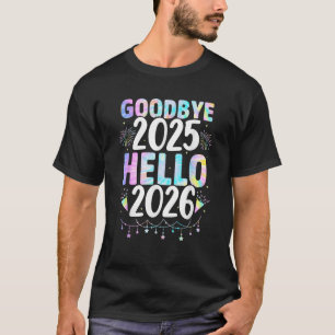 Tie Dye Goodbye 2025 Hello 2026 Xmas Happy New Yea T-Shirt