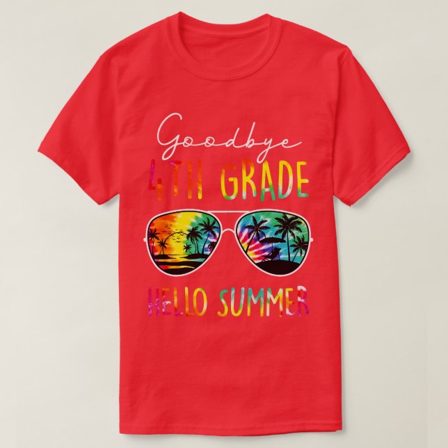 Tie Dye Goodbye 4th Grade Hello Summer Last Day Of T-Shirt (Design Front)