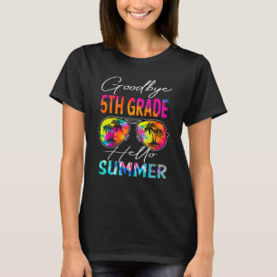 Tie Dye Goodbye 5th Grade Hello Summer Last Day Of T-Shirt