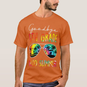 Tie Dye Goodbye 6th Grade Hello Summer Last Day Of T-Shirt
