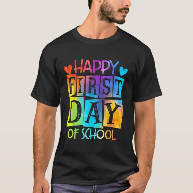 Tie Dye Happy First Day Of School Teacher Kid Back T-Shirt (Front)
