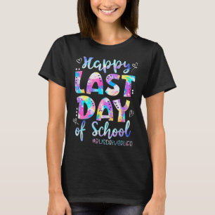 Tie Dye Happy Last Day Of School Bus Driver Life T-Shirt