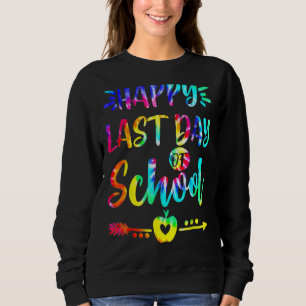 Tie Dye Happy Last Day Of School Teacher Student G Sweatshirt