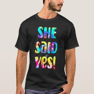 Tie Dye He Asked She Said Yes Marriage Proposal I T-Shirt