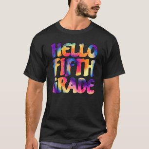 Tie Dye Hello Fifth 5th Grade Teacher First Day Of T-Shirt