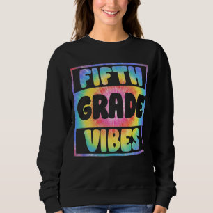 Tie Dye Hello Fifth Grade Vibes Back To School Tea Sweatshirt