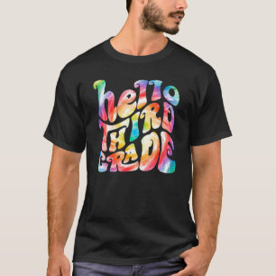 Tie Dye Hello Third Grade Teacher Kids First Day O T-Shirt