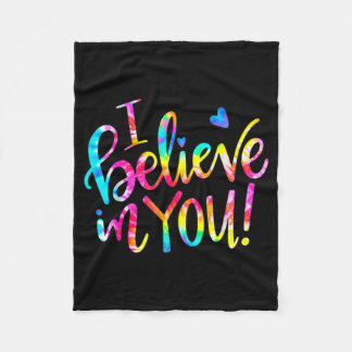 Tie Dye I Believe In You Shirt Teacher Testing Day Fleece Blanket