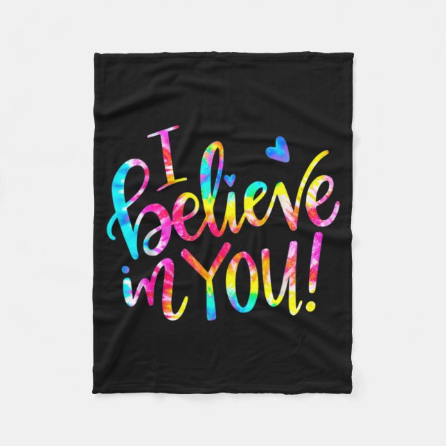 Tie Dye I Believe In You Shirt Teacher Testing Day Fleece Blanket (Front)