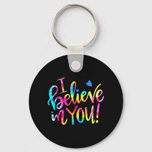 Tie Dye I Believe In You Shirt Teacher Testing Day Key Ring