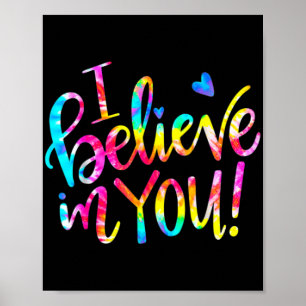 Tie Dye I Believe In You Shirt Teacher Testing Day Poster