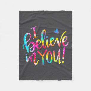 Tie Dye I Believe In You Teacher Testing Day Gift Fleece Blanket