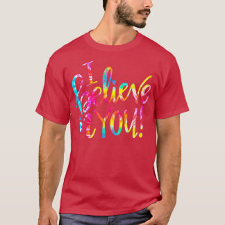Tie Dye I Believe In You Teacher Testing Day Gift T-Shirt