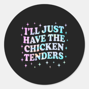 Tie Dye I'll Just Have The Chicken Tenders Funny F Classic Round Sticker