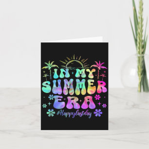 Tie Dye In Summer Era Last Day of School Teacher Card