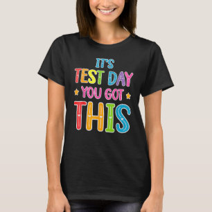 Tie Dye It's Test Day You Got This Teacher Testing T-Shirt