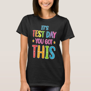Tie Dye It's Test Day You Got This Teacher Testing T-Shirt
