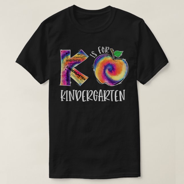 Tie Dye K Is For Kindergarten Student Teacher Back T-Shirt (Design Front)
