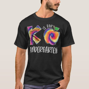 Tie Dye K Is For Kindergarten Student Teacher Back T-Shirt