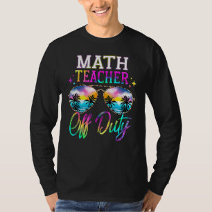 Tie Dye Last Day Of School For Math Teacher Off Du T-Shirt