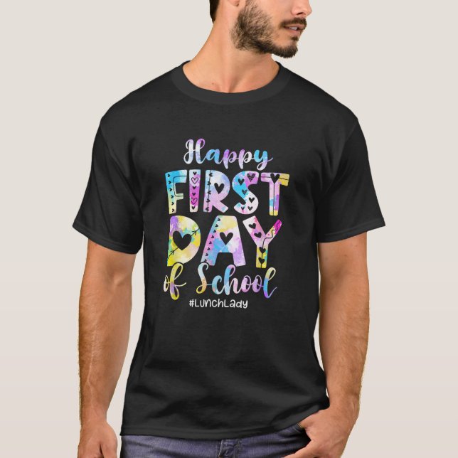 Tie Dye Lunch Lady Happy First Day Back To School  T-Shirt (Front)
