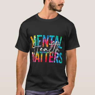 Tie Dye Mental Health Matters Human Brain Illness T-Shirt