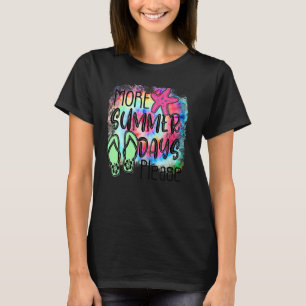 Tie Dye More Summer Days Please Flip Flops Vacatio T-Shirt