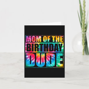 Tie Dye Mum Of Birthday Dude Mothers Day Proud Mum Card