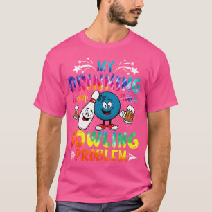 Tie Dye My Drinking Team Has A Bowling Problem Fun T-Shirt